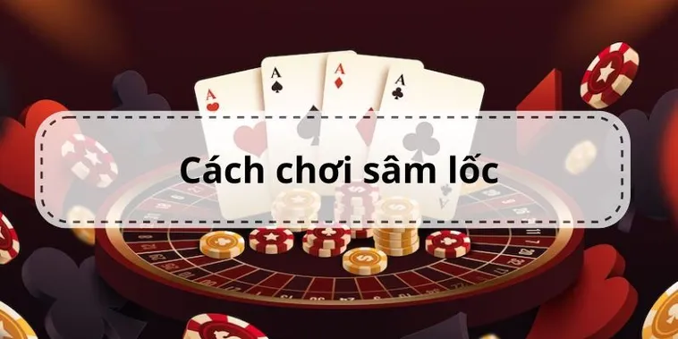 Khám Phá Cách Chơi Sâm Lốc Nhà Cái VN88 Hiệu Quả Nhất